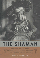 The Shaman, The: Voyages of the Soul - Trance, Ecstasy and Healing from Siberia to the Amazon - Vitebsky, Piers