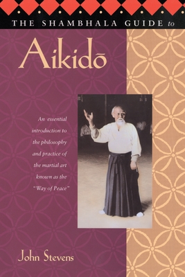 The Shambhala Guide to Aikido - Stevens, John