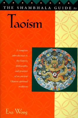 The Shambhala Guide to Taoism - Wong, Eva, Ph.D.
