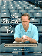 The Shame of Me: One Man's Journey to Depression and Back