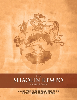 The Shaolin Kempo Handbook: A Guide from White to Black Belt of the Shaolin Kempo Training Center - Wilson, Marlon Anthony