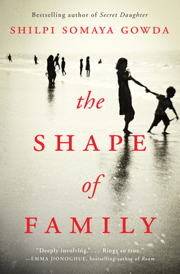 The Shape of Family: A Novel - Gowda, Shilpi Somaya