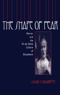 The Shape of Fear: Horror and the Fin de Sicle Culture of Decadence