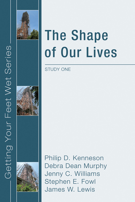 The Shape of Our Lives: Study One in the Ekklisia Project - Kenneson, Philip D, and Murphy, Debra Dean, and Williams, Jenny
