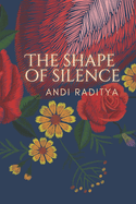 The Shape of Silence: A Book of Poems