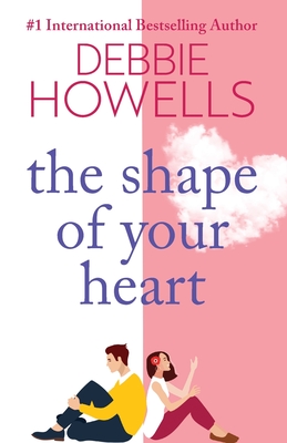 The Shape of Your Heart: A completely heartbreaking new novel from Debbie Howells - Howells, Debbie