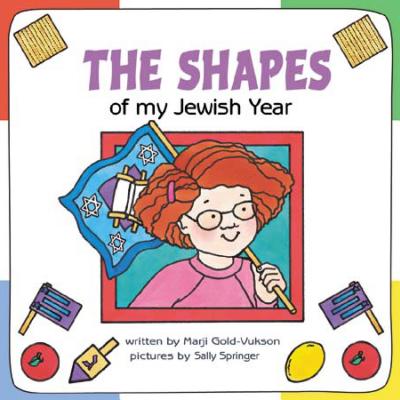 The Shapes of My Jewish Year - Gold-Vukson, Marji