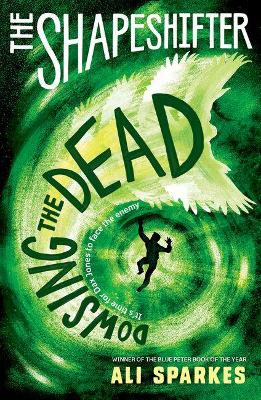 The Shapeshifter: Dowsing the Dead - Sparkes, Ali
