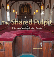 The Shared Pulpit: A Sermon Seminar for Lay People