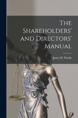 The Shareholders' and Directors' Manual - Warde, James D