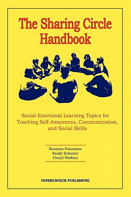 The Sharing Circle Handbook - Palomares, Susanna, and Schuster, Sandy, and Watkins, Cheryl