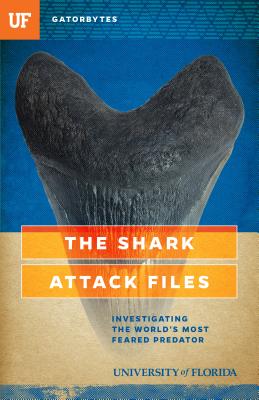 The Shark Attack Files: Investigating the World's Most Feared Predator - Klinkenberg, Jeff