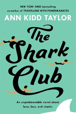 The Shark Club: The perfect romantic summer beach read - Taylor, Ann Kidd