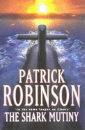 The Shark Mutiny - Robinson, Patrick