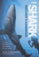 The Shark Watcher's Handbook: A Guide to Sharks and Where to See Them