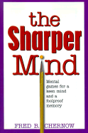 The Sharper Mind: Mental Games for a Keen Mind and a Fool Proof Memory