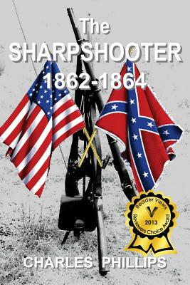 The Sharpshooter: 1862-1864 - Phillips, Charles