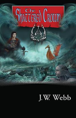 The Shattered Crown - Webb, J W, and Romano, Catherine (Editor)