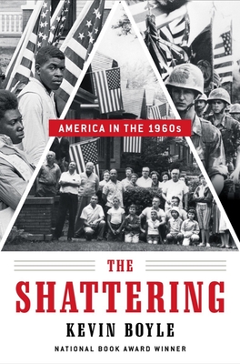 The Shattering: America in the 1960s - Boyle, Kevin