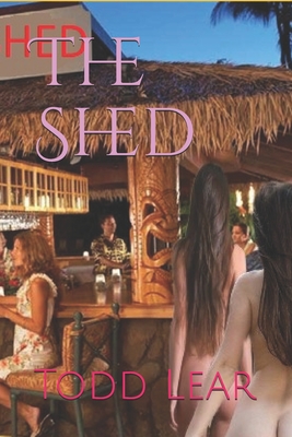 The Shed. - Lear, Todd