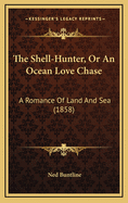 The Shell-Hunter, or an Ocean Love Chase: A Romance of Land and Sea (1858)