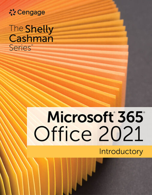 The Shelly Cashman Series® Microsoft® 365® & Office® 2021 Introductory - Cable, Sandra, and Freund, Steven, and Monk, Ellen