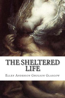 The Sheltered Life - Gholson Glasgow, Ellen Anderson