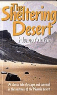 The Sheltering Desert: a Classic Tale of Escape and Survival in the Vastness of the Namibia Desert
