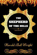 The Shepherd of the Hills: By Harold Bell Wright: Illustrated