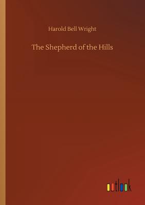 The Shepherd of the Hills - Wright, Harold Bell