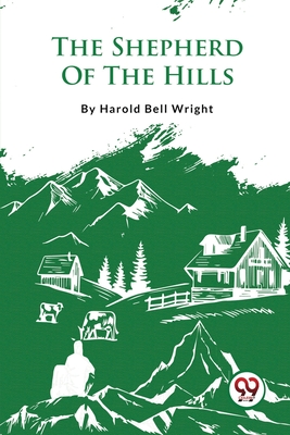 The Shepherd Of The Hills - Wright, Harold Bell