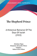 The Shepherd Prince: A Historical Romance Of The Days Of Isaiah (1922)