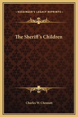 The Sheriff's Children - Chesnutt, Charles W