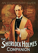 The Sherlock Holmes Companion: An Elementary Guide