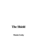 The Shield - Gorky, Maxim (Editor)