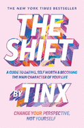 The Shift: Change Your Perspective, Not Yourself: A Guide to Dating, Self-Worth and Becoming the Main Character of Your Life