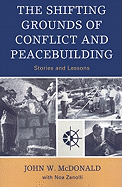 The Shifting Grounds of Conflict and Peacebuilding: Stories and Lessons