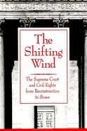 The Shifting Wind: The Supreme Court and Civil Rights from Reconstruction to Brown