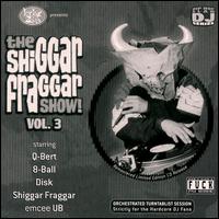 The Shiggar Fraggar Show!, Vol. 3 - Invisibl Skratch Piklz