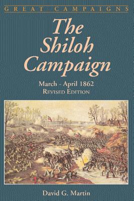 The Shiloh Campaign: March-April 1862 - Martin, David G