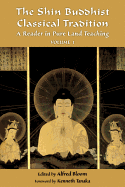 The Shin Buddhist Classical Tradition: A Reader in Pure Land Teaching