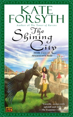 The Shining City: Book Two of Rhiannon's Ride - Forsyth, Kate