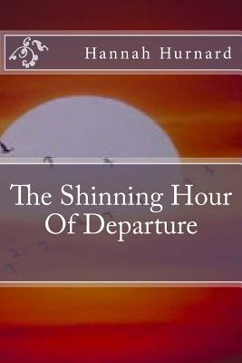 The Shinning Hour Of Departure - Saul, Jeanne (Introduction by), and Hurnard, Hannah
