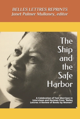 The Ship and the Safe Harbor: A Celebration of Toni Morrison in Interviews and Reviews from Belles Lettres: A Review of Books by Women (1988-1995) - Carabi, Angels, and Gomez, Jewelle, and Moskowitz, Faye
