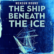 The Ship Beneath the Ice: Sunday Times Bestseller - The Gripping Story of Finding Shackleton's Endurance