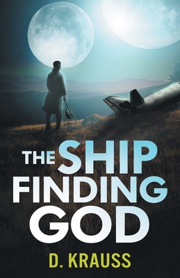 The Ship Finding God - Krauss, D, and Southern, Jayne (Editor), and Knapp, Ej (Designer)