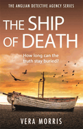 The Ship of Death: A gripping and addictive murder mystery perfect for crime fiction fans (The Anglian Detective Agency Series, Book 4)