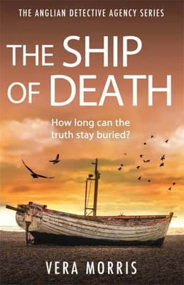 The Ship of Death: A gripping and addictive murder mystery perfect for crime fiction fans (The Anglian Detective Agency Series, Book 4) - Morris, Vera
