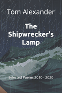 The Ship-wrecker's Lamp: Selected Poems 2010 - 2020