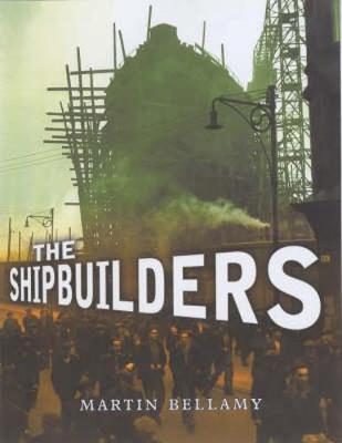 The Shipbuilders - Bellamy, Martin